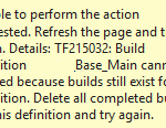 TFS - Build Cannot Be Deleted Due To Build History